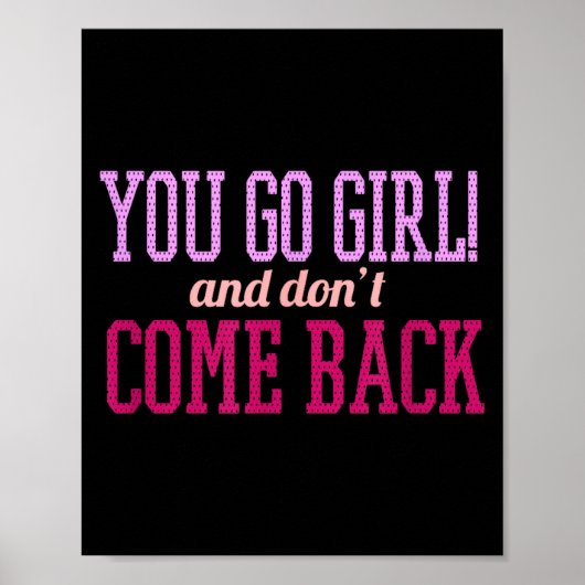 You Go Girl And Don't Come Back  Poster (Vorne)