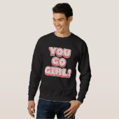 You Go Girl!  Feminism  Women's Equalisation Sweatshirt (Vorne ganz)