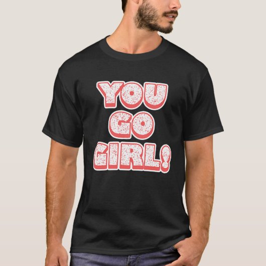 You Go Girl! Feminism Women's Equalisation T-Shirt (Vorderseite)