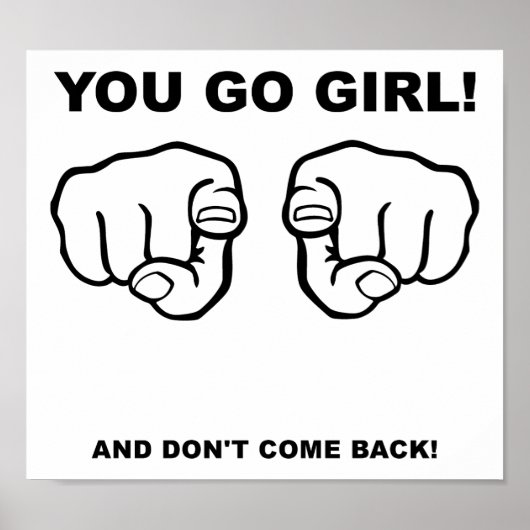 You Go Girl Funny Poster (Vorne)