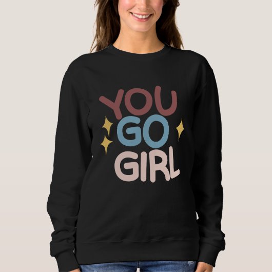 You go Girl Sweatshirt (Vorderseite)