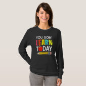 You Gon' Learn Today  First Day Of School Teacher T-Shirt (Vorne ganz)