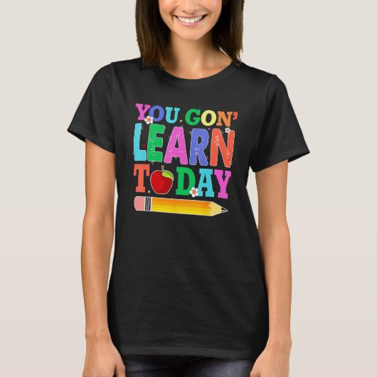 You Gon Learn Today Teacher Squad  Back To School T-Shirt (Vorderseite)