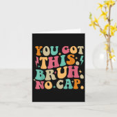 You Got This Bruh No Cap Funny Testing Day Teacher Karte (Gelbe Blume)