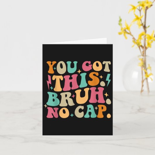 You Got This Bruh No Cap Funny Testing Day Teacher Karte (Gelbe Blume)