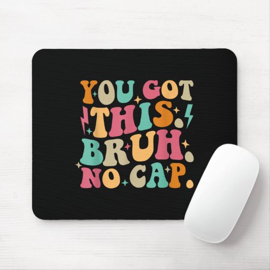 You Got This Bruh No Cap Funny Testing Day Teacher Mousepad (Mit Mouse)