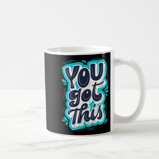 You Got This Insrational Motivational Quote Saying Kaffeetasse (Rechts)