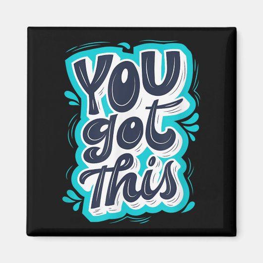 You Got This Insrational Motivational Quote Saying Magnet (Vorne)