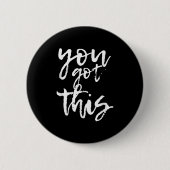 You Got This Motivational And Sitive Button (Vorderseite)