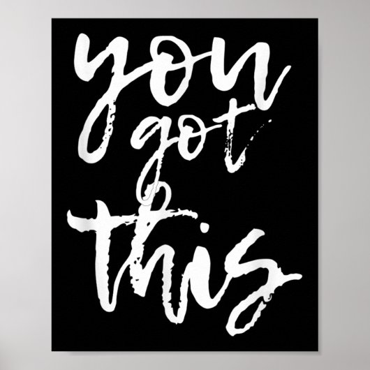 You Got This Motivational And Sitive Poster (Vorne)