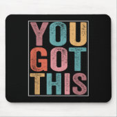 You Got This Motivational Testing Day Design For T Mousepad (Vorne)