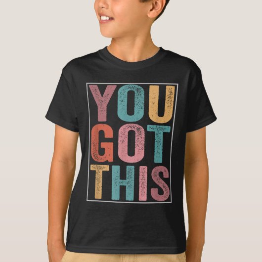 You Got This Motivational Testing Day Design For T T-Shirt (Vorderseite)