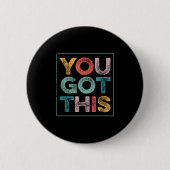 You Got This Saying Cool Motivational Quote  Button (Vorderseite)