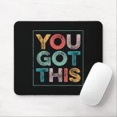 You Got This Saying Cool Motivational Quote  Mousepad (Mit Mouse)