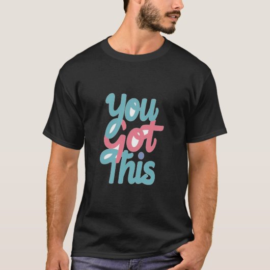You Got This sticker T-Shirt (Vorderseite)