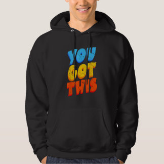 You Got This Strong Confidence Motivation Motivati Hoodie