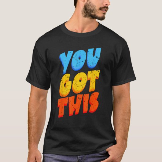 You Got This Strong Confidence Motivation Motivati T-Shirt (Vorderseite)