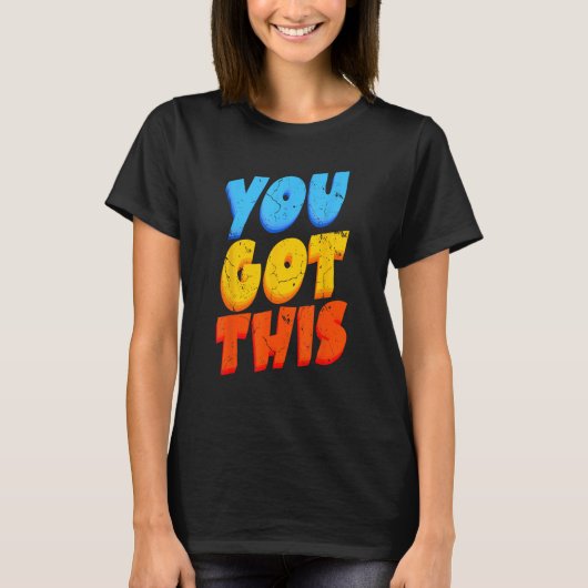 You Got This Strong Confidence Motivation Motivati T-Shirt (Vorderseite)