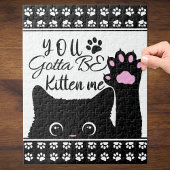 You Gotta Be Kitten Me Funny Cat Pattern Puzzle