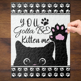 You Gotta Be Kitten Me Funny Cat Pattern Puzzle