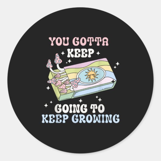 You Gotta Keep Going To Keep Growing Motivational Runder Aufkleber (Vorderseite)