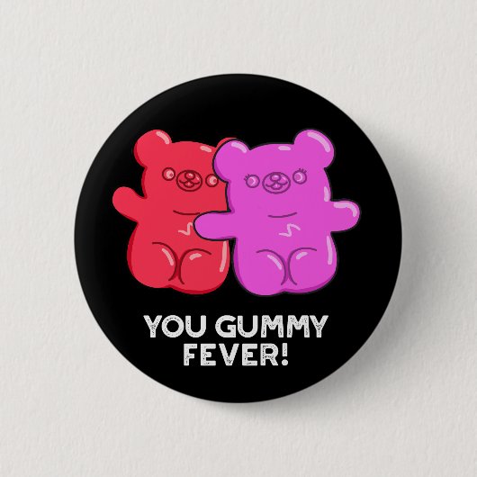 You Gummy Fever Funny Candy Pun Dark BG Button (Vorderseite)