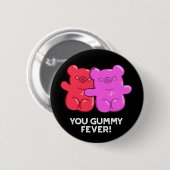 You Gummy Fever Funny Candy Pun Dark BG Button (Vorne & Hinten)