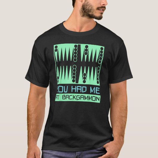 You Had Me At Backgammon Player T-Shirt (Vorderseite)