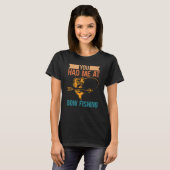 You Had Me At Bow Fishing Hunting Bowfishing T-Shirt (Vorne ganz)