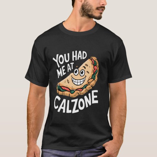 You Had Me At Calzone T-Shirt (Vorderseite)