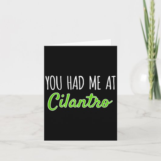 You Had Me At Cilantro Funny Herb Food Quote  Karte (Vorderseite)