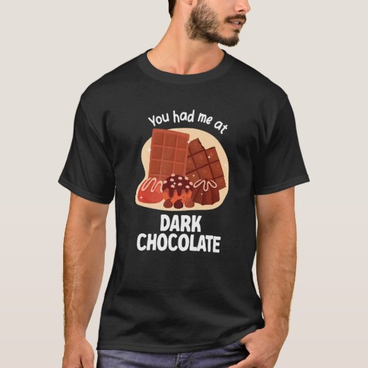 You Had Me At Dark Chocolate Dark Chocolate   T-Shirt (Vorderseite)