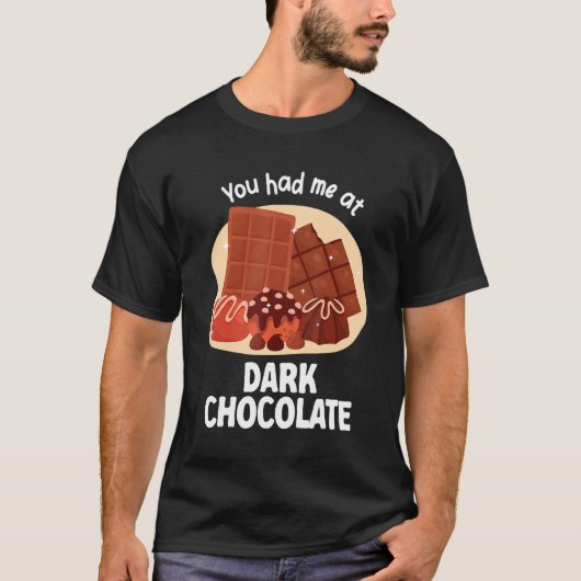 You Had Me At Dark Chocolate Dark Chocolate T-Shirt (Vorderseite)