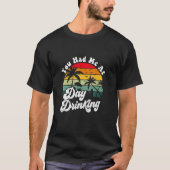 You Had Me At Day Drinking Retro Beach Summer T-Shirt (Vorderseite)
