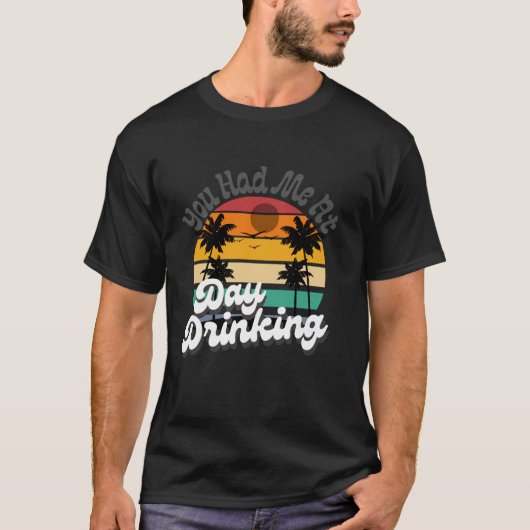 You Had Me At Day Drinking Tops Funny Beach Retro  (Vorderseite)