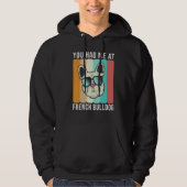 You had me at French Bulldog   Frenchie Hoodie (Vorderseite)