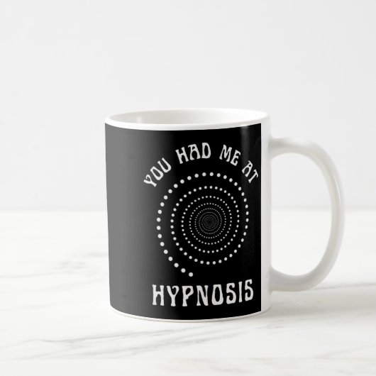 You Had Me At Hypnosis Hypnotist Hypnotize New Age Kaffeetasse (Rechts)