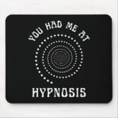 You Had Me At Hypnosis Hypnotist Hypnotize New Age Mousepad (Vorne)