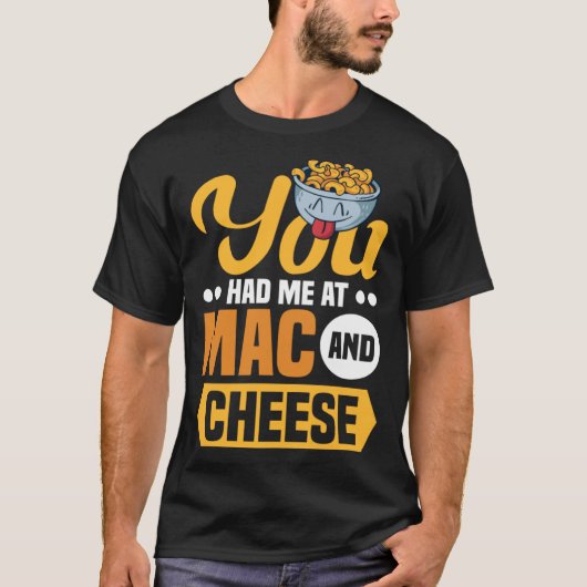 You Had Me At Mac And Cheese Macaroni Mac And Chee T-Shirt (Vorderseite)