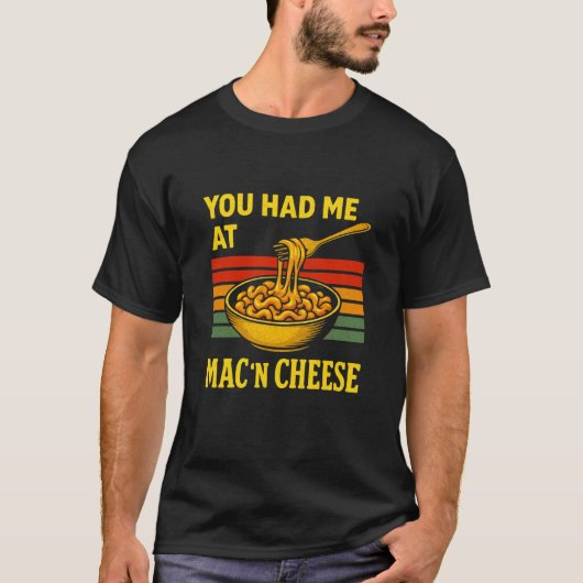 You Had Me At Mac N Cheese Funny Macaroni & Cheese T-Shirt (Vorderseite)
