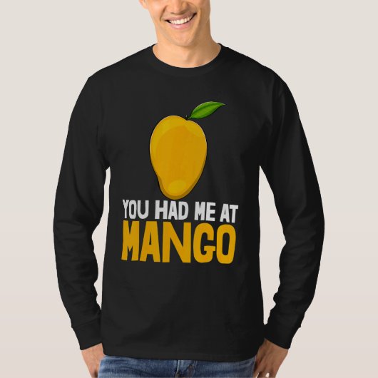 You Had Me At Mango Funny Mango Fruit Love_1 T-Shirt (Vorderseite)