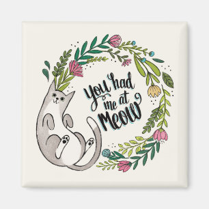 You Had Me At Meow Magnet