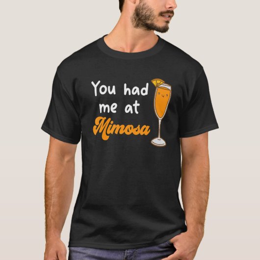 You Had Me At Mimosa Cocktail Drinks Champagne for T-Shirt (Vorderseite)