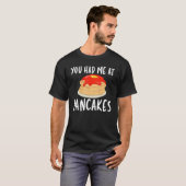 You Had Me At Pancakes   Pancakes for Unisex T-Shirt (Vorne ganz)