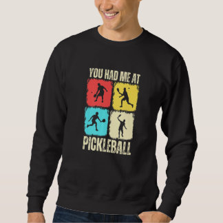 You Had Me At Pickleball Retro Pickleball Sport Pr Sweatshirt