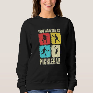 You Had Me At Pickleball Retro Pickleball Sport Pr Sweatshirt