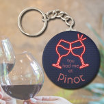You Had Me at Pinot Schlüsselanhänger<br><div class="desc">Round button keychain features fun text "You Had Me at Pinot" and two neon wine glasses on a midnight blue brick background. Keychains make memorable gifts for family and friends or create for yourself. Change to your favorite wine.</div>