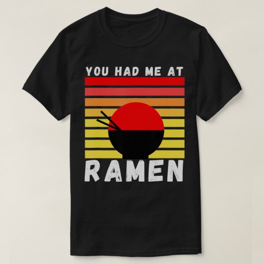 You Had Me At Ramen Foodie Ramen Lover Japan Gift T-Shirt (Design vorne)