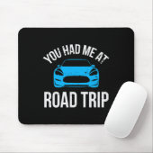 You Had Me At Road Trip Rv Travel Vacation Car Roa Mousepad (Mit Mouse)