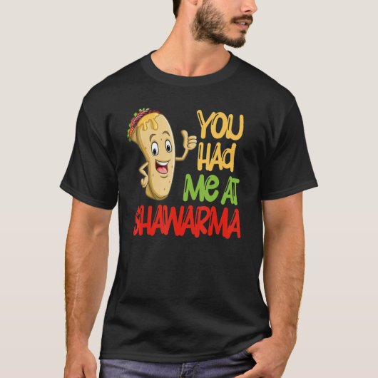 You Had Me At Shawarma Eastern Dish Shawarma T-Shirt (Vorderseite)